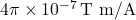 4\pi \times 10^{-7} \, \text{T m/A}