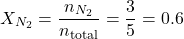 \[ X_{N_2} = \frac{n_{N_2}}{n_{\text{total}}} = \frac{3}{5} = 0.6 \]