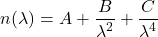 \[ n(\lambda) = A + \frac{B}{\lambda^2} + \frac{C}{\lambda^4} \]