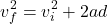 \[ v_f^2 = v_i^2 + 2ad \]