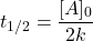 \[ t_{1/2} = \frac{[A]_0}{2k} \]