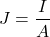 \[ J = \frac{I}{A} \]