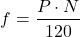 \[ f = \frac{P \cdot N}{120} \]