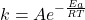 \[ k = A e^{-\frac{E_a}{RT}} \]