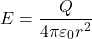 \[ E = \frac{Q}{4\pi \varepsilon_0 r^2} \]