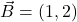 \vec{B} = (1,2)