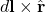 d\mathbf{l} \times \hat{\mathbf{r}}