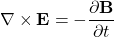 \[ \nabla \times \mathbf{E} = -\frac{\partial \mathbf{B}}{\partial t} \]