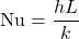 \[ \text{Nu} = \frac{hL}{k} \]