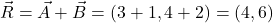 \[ \vec{R} = \vec{A} + \vec{B} = (3+1, 4+2) = (4,6) \]