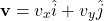 \[ \mathbf{v} = v_x \hat{i} + v_y \hat{j} \]