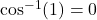 \cos^{-1}(1) = 0