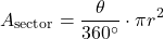 \[ A_{\text{sector}} = \frac{\theta}{360^\circ} \cdot \pi r^2 \]