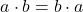 \[ a \cdot b = b \cdot a \]