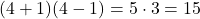 \[ (4 + 1)(4 - 1) = 5 \cdot 3 = 15 \]