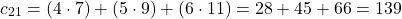 \[ c_{21} = (4 \cdot 7) + (5 \cdot 9) + (6 \cdot 11) = 28 + 45 + 66 = 139 \]