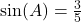 \sin(A) = \frac{3}{5}