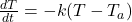 \frac{dT}{dt} = -k(T - T_a)