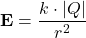 \[ \mathbf{E} = \frac{k \cdot |Q|}{r^2} \]