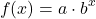 \[ f(x) = a \cdot b^x \]