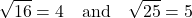 \[ \sqrt{16} = 4 \quad \text{and} \quad \sqrt{25} = 5 \]