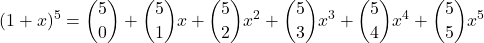 \[ (1 + x)^5 = \binom{5}{0} + \binom{5}{1}x + \binom{5}{2}x^2 + \binom{5}{3}x^3 + \binom{5}{4}x^4 + \binom{5}{5}x^5 \]