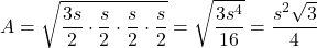 \[ A = \sqrt{\frac{3s}{2} \cdot \frac{s}{2} \cdot \frac{s}{2} \cdot \frac{s}{2}} = \sqrt{\frac{3s^4}{16}} = \frac{s^2\sqrt{3}}{4} \]