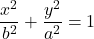 \[ \frac{x^2}{b^2} + \frac{y^2}{a^2} = 1 \]