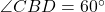 \angle CBD = 60^\circ