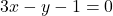 \[ 3x - y - 1 = 0 \]