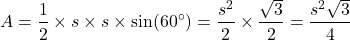 \[ A = \frac{1}{2} \times s \times s \times \sin(60^\circ) = \frac{s^2}{2} \times \frac{\sqrt{3}}{2} = \frac{s^2\sqrt{3}}{4} \]