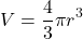 \[ V = \frac{4}{3}\pi r^3 \]