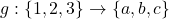 g: \{1, 2, 3\} \to \{a, b, c\}