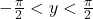 -\frac{\pi}{2} < y < \frac{\pi}{2}