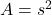 A = s^2