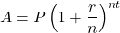 \[ A = P \left(1 + \frac{r}{n}\right)^{nt} \]