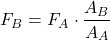 \[ F_B = F_A \cdot \frac{A_B}{A_A} \]