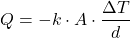 \[ Q = -k \cdot A \cdot \frac{\Delta T}{d} \]