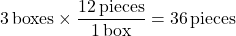 \[ 3 \, \text{boxes} \times \frac{12 \, \text{pieces}}{1 \, \text{box}} = 36 \, \text{pieces} \]