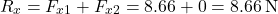 \[ R_x = F_{x1} + F_{x2} = 8.66 + 0 = 8.66 \, \text{N} \]