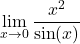 \[ \lim_{x \to 0} \frac{x^2}{\sin(x)} \]