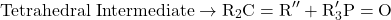 \[ \text{Tetrahedral Intermediate} \rightarrow \text{R}_2\text{C}=\text{R}'' + \text{R}'_3\text{P}=\text{O} \]