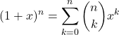 \[ (1 + x)^n = \sum_{k=0}^{n} \binom{n}{k} x^k \]