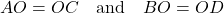 \[ AO = OC \quad \text{and} \quad BO = OD \]