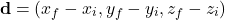 \[ \mathbf{d} = (x_f - x_i, y_f - y_i, z_f - z_i) \]