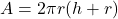 A = 2\pi r(h + r)