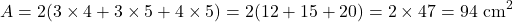 \[ A = 2(3 \times 4 + 3 \times 5 + 4 \times 5) = 2(12 + 15 + 20) = 2 \times 47 = 94 \text{ cm}^2 \]