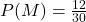 P(M) = \frac{12}{30}