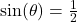 \sin(\theta) = \frac{1}{2}