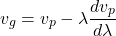 \[ v_g = v_p - \lambda \frac{dv_p}{d\lambda} \]